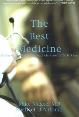 Best Medicine: Stories of Doctors and Patients Who Care for Each Other 2nd ed.