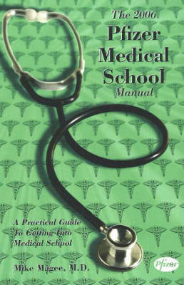 Pfizer Medical School Manual: A Practical Guide to Getting into Medical School 2006 10th ed.