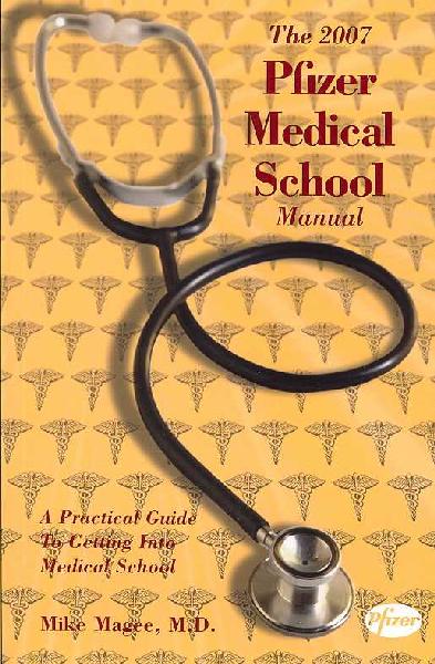 Pfizer Medical School Manual: A Practical Guide to Getting Into Medical School 2007 ed.