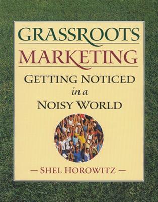 Grassroots Marketing: Getting Noticed in a Noisy World