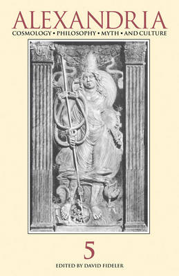Alexandria, v.5, Cosmology, Philosophy, Myth and Culture