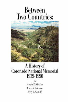 Between Two Countries: A History of Coronado National Memorial 1939-1990