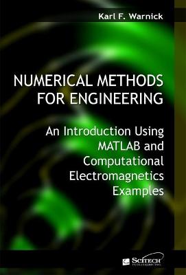 Numerical Methods for Engineering: An introduction using MATLAB® and computational electromagnetics examples