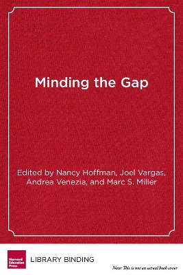 Minding the Gap: Why Integrating High School with College Makes Sense and How to Do It