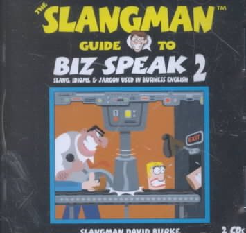 Slangman Guide to Biz Speak 2: Slang Idioms & Jargon Used in Business English