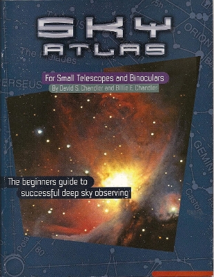 Sky Atlas for Small Telescopes and Binoculars: The beginners guide to successful deep sky observing