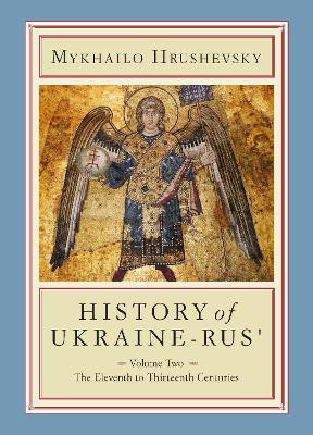 History of Ukraine-Rus': Volume 2. The Eleventh to Thirteenth Centuries