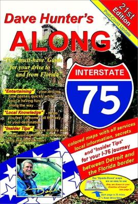 Along Interstate-75, 21st Edition Volume 21: The must have guide for your drive to and from Florida