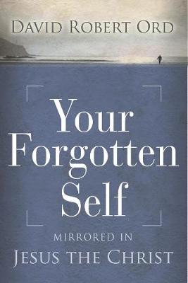 Your Forgotten Self: Mirrored in Jesus The Christ