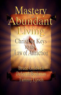Mastery of Abundant Living - Christian Keys to the Law of Attraction