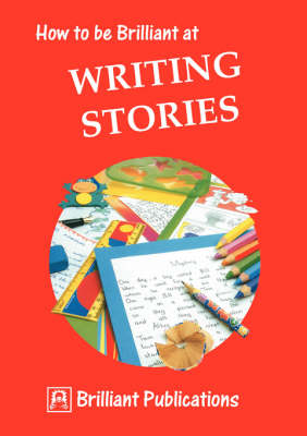 How to be Brilliant at Writing Stories