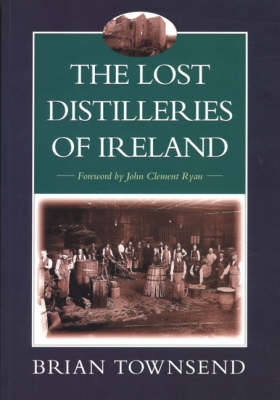 Lost Distilleries of Ireland 2nd Revised edition