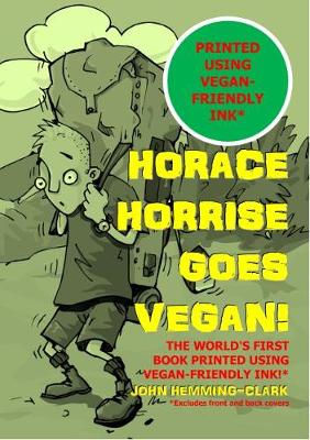 Horace Horrise goes Vegan!