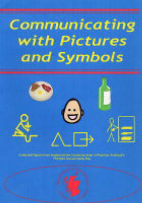 Communicating with Pictures and Symbols: Collected Papers from Augmentative Communication in Practice: Scotland's  Thirteen Annual Study Day