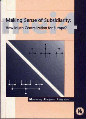 Making Sense of Subsidiarity: How Much Centralization for Europe?