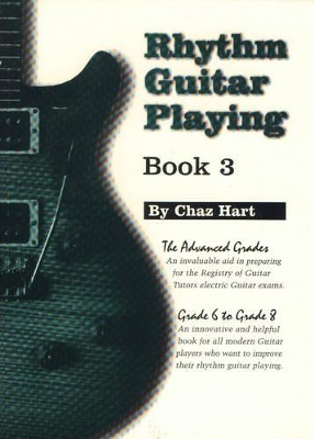 Rhythm Guitar Playing Book 3 Grades 6-8: Grades 6-8