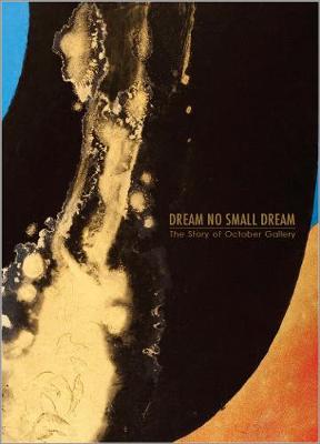 Dream No Small Dream: The Story of October Gallery 2020
