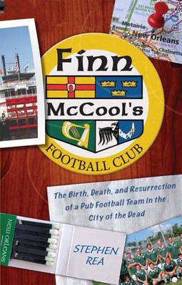 Finn McCool's Football Club: The Birth, Death, and Resurrection of a Pub Soccer Team in the City of the  Dead