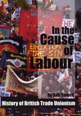 In the Cause of Labour: A History of the British Trade Unions, 1792 - 2003