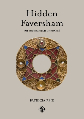 Hidden Faversham: An Ancient Town Unearthed