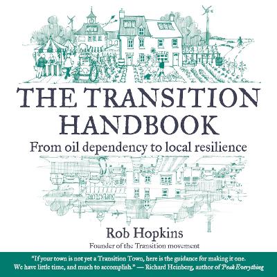 Transition Handbook: From Oil Dependency to Local Resilience 1st