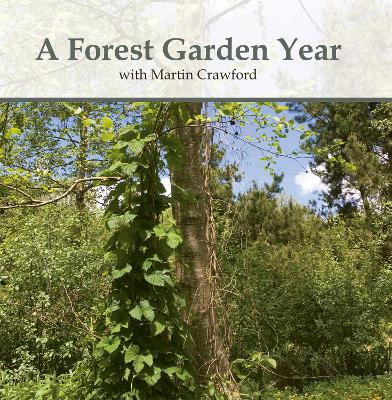Forest Garden Year: With Martin Crawford