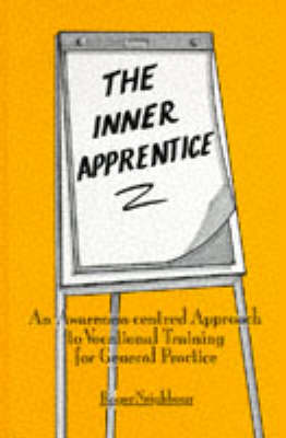 Inner Apprentice: Awareness-centred Approach to Vocational Training for General Practice New edition