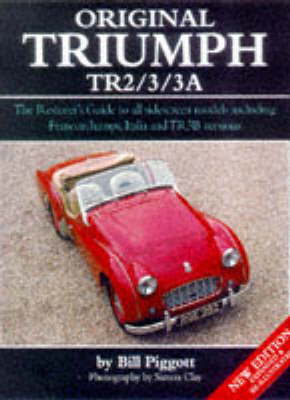 Original Triumph TR 2/3/3A: The Restorer's Guide to All Sidescreen Models Including the Francorchamps,  Italia and TR3B Versions New edition, Vol. 1