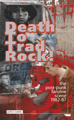 Death to Trad Rock: The Post-Punk Scene 1982-87