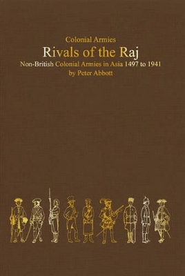 Rivals of the Raj: Non-British Colonial Armies in Asia 14971941