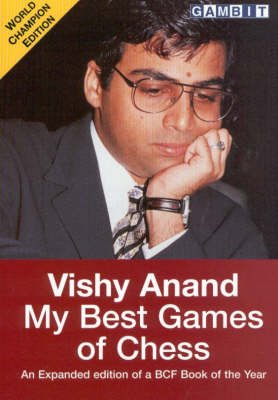 Vishy Anand: My Best Games of Chess 2nd Revised edition