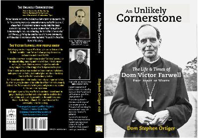 Unlikely Cornerstone: The Life & Times of Dom Victor Farwell, First Abbot of Worth