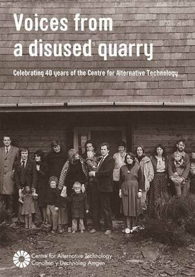Voices from a disused quarry: Celebrating 40 years of the Centre for Alternative Technology