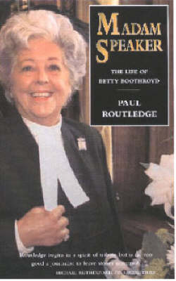 Madam Speaker: The Life of Betty Boothroyd 2nd Revised edition