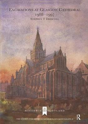 Excavations at Glasgow Cathedral 1988-1997 18th edition