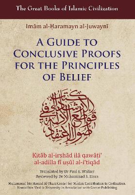 Guide to Conclusive Proofs for the Principles of Belief: Kitab Al-Irshad Ila  Qawati Al-Adilla Fi Usul Ati Tiqad (2022 edition) New edition