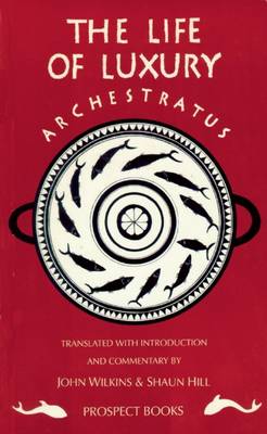 Archestratus: Fragments from the Life of Luxury Revised ed.