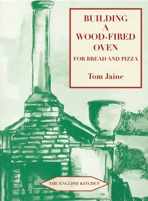 Building a Wood-fired Oven for Bread and Pizza 13th Revised edition