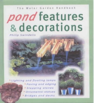 Pond Features and Decorations: Water Garden Handbook