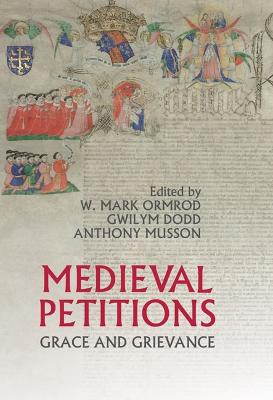 Medieval Petitions: Grace and Grievance