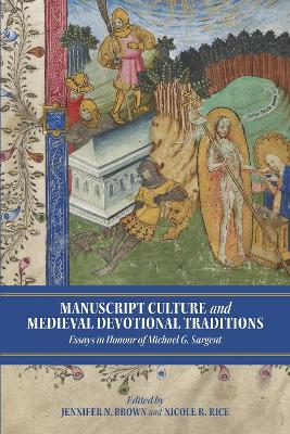 Manuscript Culture and Medieval Devotional Traditions: Essays in Honour of Michael G. Sargent