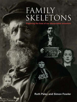 Family Skeletons: Exploring the Lives of Our Disreputable Ancestors