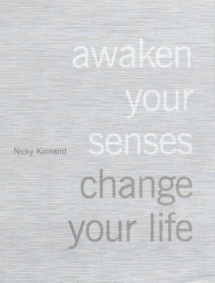 Awaken Your Senses: Change Your Life
