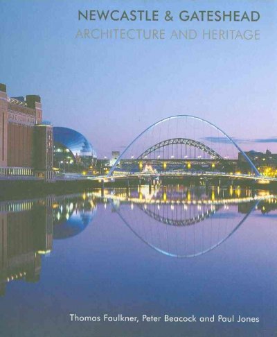Newcastle and Gateshead: Architecture and Heritage