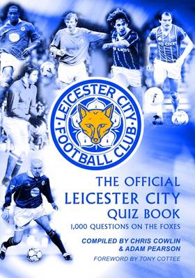 Official Leicester City Quiz Book: 1,000 Questions on the Foxes