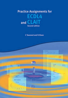 Practice Assignments for ECDL4 and CLAIT (2nd Ed) 1st Revised edition