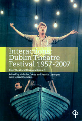 Interactions: Dublin Theatre Festival 1957-2007 New edition