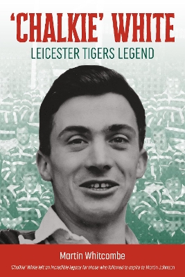 Chalkie White: Leicester Tigers Legend