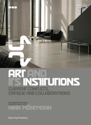 Art and Its Institutions: Current Conflicts, Critique and Collaborations