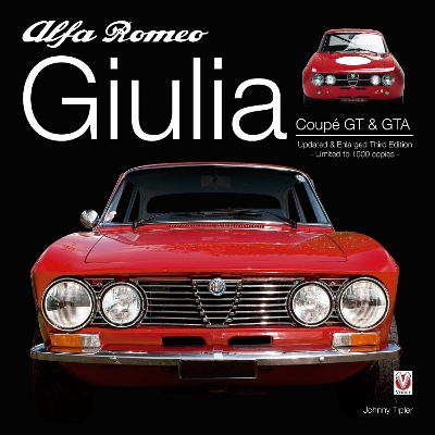 Alfa Romeo Giulia Gt & Gta: Enlarged & Revised 3rd Edition - Limited to 1500 Copies 3rd Enlarged and Revised ed